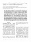 Research paper thumbnail of Association of Gastroesophageal Reflux Disease in Young Children with Persistent Respiratory Symptoms