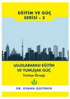 Research paper thumbnail of ULUSLARARASI EĞİTİM VE YUMUŞAK GÜÇ: Türkiye Örneği - Eğitim ve Güç Serisi 3 (International Education and Soft Power: the Case of Turkey - Education and Power book series – 3)