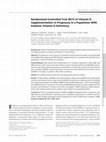 Research paper thumbnail of Randomized Controlled Trial (RCT) of Vitamin D Supplementation in Pregnancy in a Population With Endemic Vitamin D Deficiency