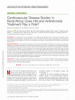 Research paper thumbnail of Cardiovascular Disease Burden in Rural Africa: Does HIV and Antiretroviral Treatment Play a Role?