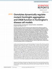 Research paper thumbnail of Osmolytes dynamically regulate mutant Huntingtin aggregation and CREB function in Huntington’s disease cell models