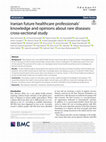 Research paper thumbnail of Iranian Future Healthcare Professionals' knowledge and opinions about rare diseases: cross-sectional study