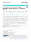 Research paper thumbnail of A multidimensional systems biology analysis of cellular senescence in aging and disease