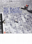 Research paper thumbnail of Tre piazze per Sondrio