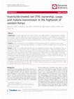 Research paper thumbnail of Insecticide-treated net (ITN) ownership, usage, and malaria transmission in the highlands of western Kenya