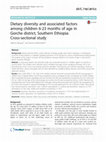 Research paper thumbnail of Dietary diversity and associated factors among children 6-23 months of age in Gorche district, Southern Ethiopia: Cross-sectional study