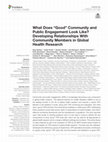 Research paper thumbnail of What Does “Good” Community and Public Engagement Look Like? Developing Relationships With Community Members in Global Health Research