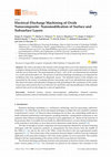 Research paper thumbnail of Electrical Discharge Machining of Oxide Nanocomposite: Nanomodification of Surface and Subsurface Layers