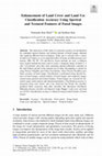 Research paper thumbnail of Enhancement of Land Cover and Land Use Classification Accuracy Using Spectral and Textural Features of Fused Images