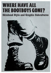 Research paper thumbnail of Where Have All the Bootboys Gone? Skinhead Style and Graphic Subcultures