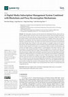 Research paper thumbnail of A Digital Media Subscription Management System Combined with Blockchain and Proxy Re-Encryption Mechanisms