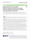 Research paper thumbnail of Randomized trial of a portable HEPA air cleaner intervention to reduce asthma morbidity among Latino children in an agricultural community