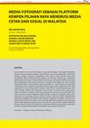 Research paper thumbnail of Media fotografi sebagai platform kempen pilihan raya menerusi media cetak dan sosial di Malaysia / Md. Nagib Padil ... [et al.]