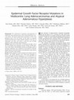 Research paper thumbnail of Epidermal Growth Factor Receptor Mutations in Multicentric Lung Adenocarcinomas and Atypical Adenomatous Hyperplasias