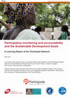 Research paper thumbnail of Participatory Monitoring and Accountability and the Sustainable Development Goals: A Learning Report of the Participate Network