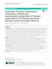 Research paper thumbnail of Assessment of modern contraceptives continuation, switching and discontinuation among clients in Pakistan: study protocol of 24-months post family planning voucher intervention follow up