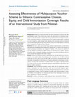 Research paper thumbnail of Assessing Effectiveness of Multipurpose Voucher Scheme to Enhance Contraceptive Choices, Equity, and Child Immunization Coverage: Results of an Interventional Study from Pakistan