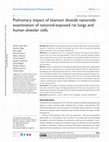 Research paper thumbnail of Pulmonary impact of titanium dioxide nanorods: examination of nanorod-exposed rat lungs and human alveolar cells