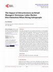 Research paper thumbnail of The Impact of Attractiveness on Retail Managers’ Decisions: Labor Market Discrimination when Hiring Salespeople