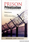 Research paper thumbnail of Prison Privatization: Exploring Possibilities in India (Mohan Law House, New Delhi, 2017)