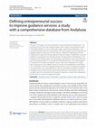 Research paper thumbnail of Defining entrepreneurial success to improve guidance services: a study with a comprehensive database from Andalusia