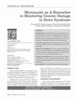 Research paper thumbnail of Micronuclei as A Biomarker in Monitoring Genetic Damage in Down Syndrome