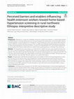 Research paper thumbnail of Perceived barriers and enablers influencing health extension workers toward home-based hypertension screening in rural northwest Ethiopia: interpretive descriptive study