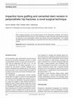 Research paper thumbnail of Impaction bone grafting and cemented stem revision in periprosthetic hip fractures: a novel surgical technique