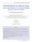 Research paper thumbnail of Oportunidad diagnóstica de la displasia de la cadera en desarrollo: Diferencia entre el sistema de seguridad social en salud contributivo y los sistemas de medicina prepagada y particular en Bogotá