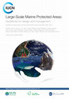 Research paper thumbnail of Large-Scale Marine Protected Areas: guidelines for design and management