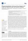 Research paper thumbnail of Fingerprinting Metabolic Activity and Tissue Integrity of 3D Lung Cancer Spheroids under Gold Nanowire Treatment