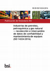 Research paper thumbnail of BSI EN ISO 14224 2016 BSI Industrias de petróleo,petroquímica y gas natural
 recolección e intercambio de datos de confiabilidad y mantenimiento de equipos
 
(ISO 14224:2016)