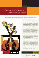 Research paper thumbnail of Ficciones de la historia e historias en ficción. La historia en formato de telenovela: el caso de Senda de Gloria.