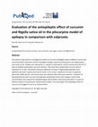 Research paper thumbnail of Evaluation of the antiepileptic effect of curcumin and Nigella sativa oil in the pilocarpine model of epilepsy in comparison with valproate