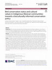 Research paper thumbnail of Bird conservation status and cultural values in Indigenous Mexican communities: towards a bioculturally informed conservation policy