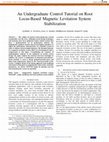 Research paper thumbnail of An Undergraduate Control Tutorial on Root Locus-Based Magnetic Levitation System Stabilization