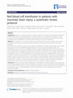 Research paper thumbnail of Red blood cell transfusion in patients with traumatic brain injury: a systematic review protocol