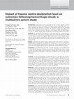 Research paper thumbnail of Impact of trauma centre designation level on outcomes following hemorrhagic shock: a multicentre cohort study