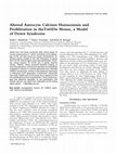 Research paper thumbnail of Altered astrocyte calcium homeostasis and proliferation in theTs65Dn mouse, a model of Down syndrome