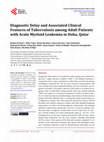 Research paper thumbnail of Diagnostic Delay and Associated Clinical Features of Tuberculosis among Adult Patients with Acute Myeloid Leukemia in Doha, Qatar