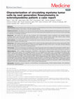 Research paper thumbnail of Characterization of circulating myeloma tumor cells by next generation flowcytometry in scleromyxedema patient: a case report