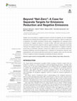 Research paper thumbnail of Beyond “Net-Zero”: A Case for Separate Targets for Emissions Reduction and Negative Emissions