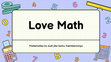 Research paper thumbnail of Love Math