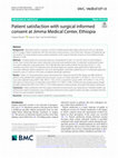 Research paper thumbnail of Patient satisfaction with surgical informed consent at Jimma Medical Center, Ethiopia