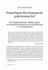 Research paper thumbnail of Frantz Fanon: Hvor kommer de gode teoriene fra? - Om frigjøringskamp, radikal empati, revolusjonær humanisme og avkolonisering av samfunnsteorier