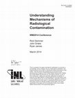 Research paper thumbnail of Understanding Mechanisms of Radiological Contamination