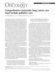 Research paper thumbnail of Comprehensive metastatic lung cancer care must include palliative care