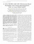 Research paper thumbnail of A 12-bit 300-MS/s SAR ADC With Inverter-Based Preamplifier and Common-Mode-Regulation DAC in 14-nm CMOS FinFET