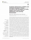 Research paper thumbnail of Academic Performance of Native and Immigrant Students: A Study Focused on the Perception of Family Support and Control, School Satisfaction, and Learning Environment