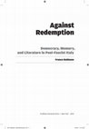 Research paper thumbnail of Against Redemption: Democracy, Memory, and Literature in Post-Fascist Italy